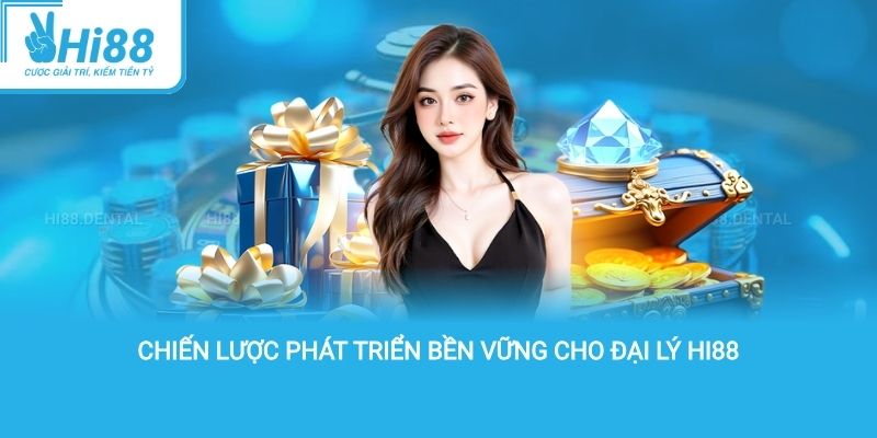 chiến lược phát triển bền vững cho đại lý hi88