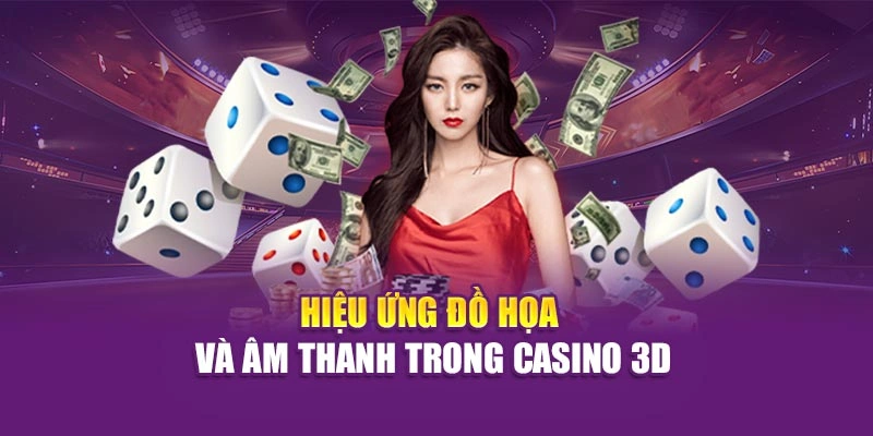 Casino 3D Giải Trí Hi88 – Trải Nghiệm Cá Cược Sống Động Hiệu ứng đồ họa và âm thanh trong casino 3D