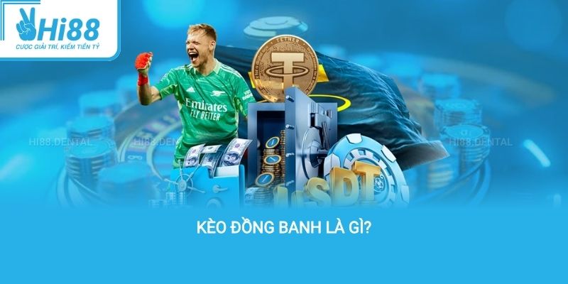 Kèo đồng banh là gì?