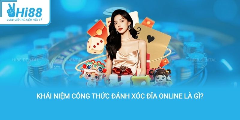 Khái niệm công thức đánh xóc đĩa online là gì?