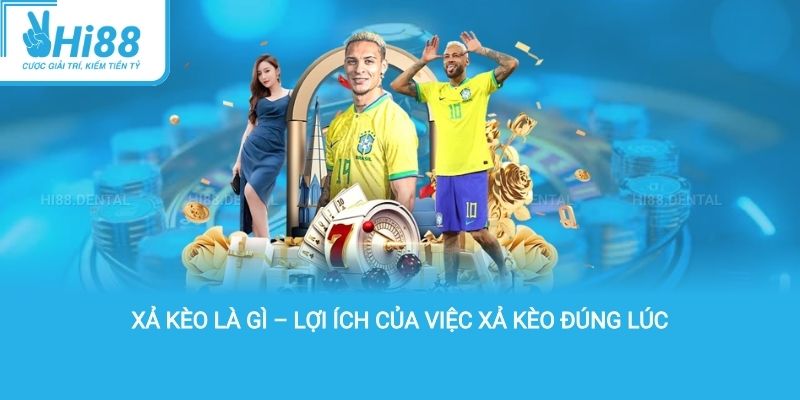 Xả kèo là gì – Lợi ích của việc xả kèo đúng lúc