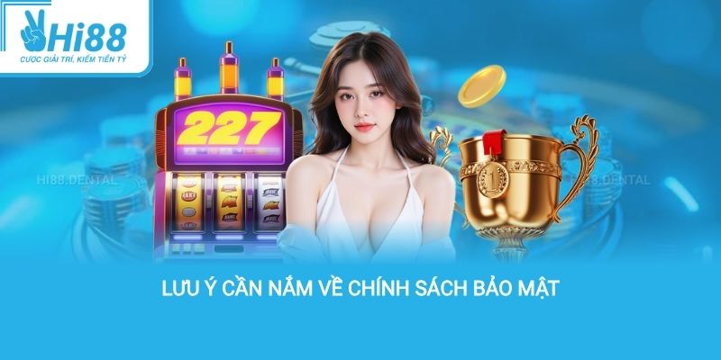 lưu ý cần nắm về chính sách bảo mật