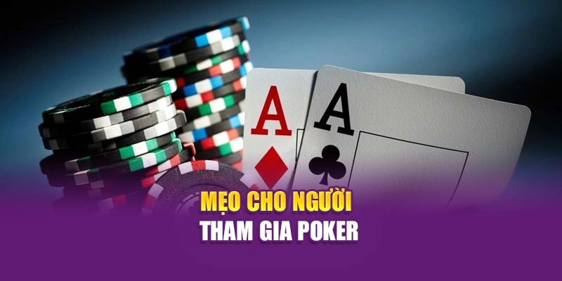 Cách Chơi Poker Cơ Bản Hiệu Quả Và Dễ Hiểu Tại Hi88 Mẹo cho người tham gia poker