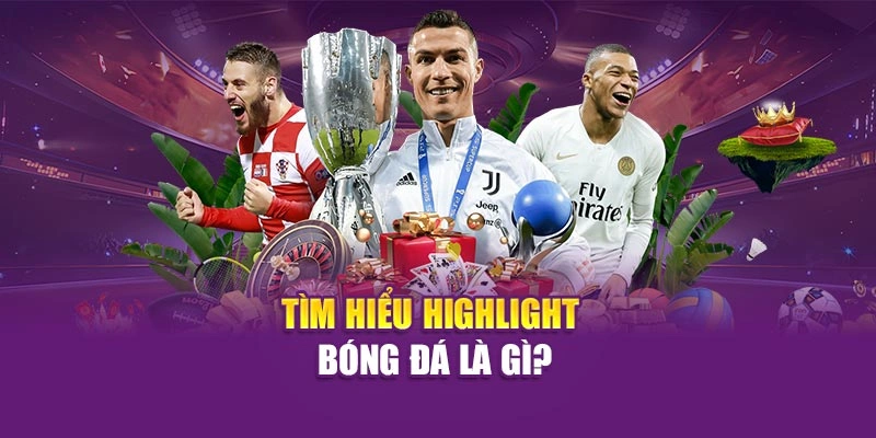 Highlight Bóng Đá Hi88 – Những Pha Nổi Bật Trong Tuần Tìm hiểu highlight bóng đá là gì?
