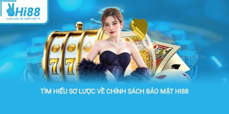 Tìm hiểu sơ lược về chính sách bảo mật hi88