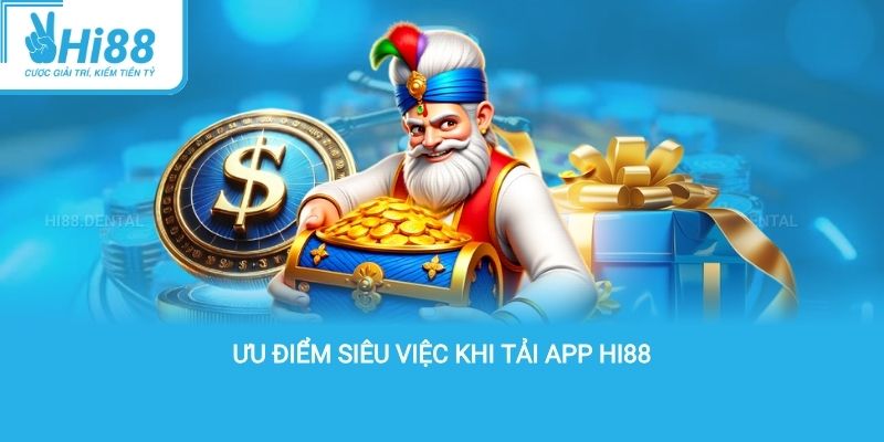 ưu điểm siêu việc khi tải app hi88