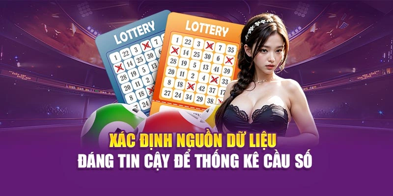 Xác định nguồn dữ liệu đáng tin cậy để thống kê cầu số