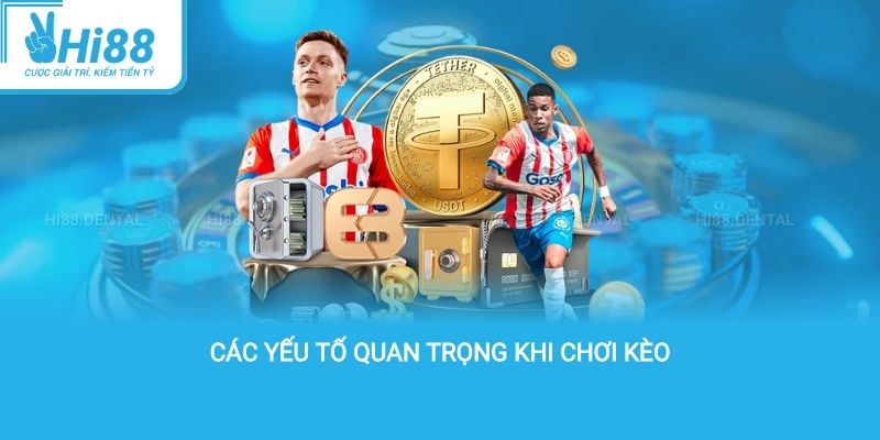 Các yếu tố quan trọng khi chơi kèo